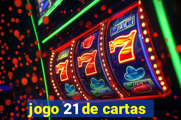 jogo 21 de cartas